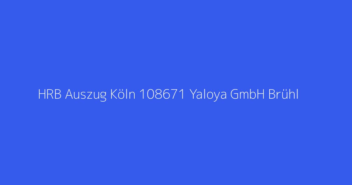 HRB Auszug Köln 108671 Yaloya GmbH Brühl